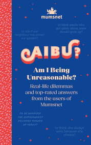 Am I Being Unreasonable? (Real-life dilemmas and top-rated answers from the users of Mumsnet) by Mumsnet, 9780711298224
