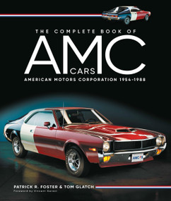 The Complete Book of AMC Cars (American Motors Corporation 1954-1988) by Patrick R. Foster, Tom Glatch, Vincent Geraci, 9780760387016