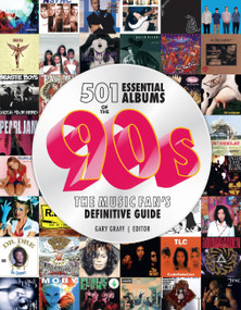 501 Essential Albums of the '90s (The Music Fan's Definitive Guide) by Gary Graff, 9780760389034