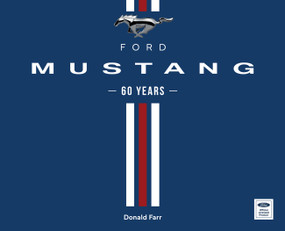 Ford Mustang 60 Years by Donald Farr, David Pericak, Edwin Krenz, Carl Widmann, Laurie Transou, 9780760389201