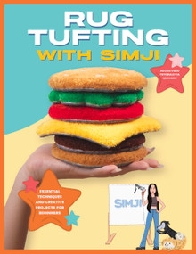Rug Tufting with SIMJI (Essential Techniques and Creative Projects for Beginners) by SIMJI, 9780760391099