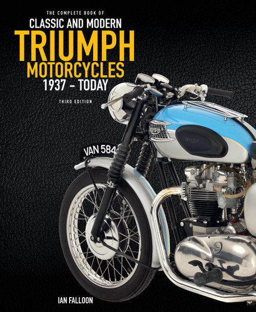 The Complete Book of Classic and Modern Triumph Motorcycles 3rd Edition (1937 to Today) by Ian Falloon, 9780760392171