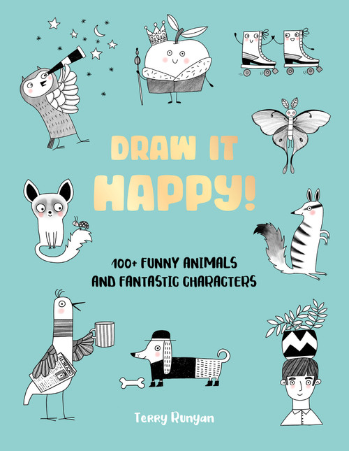 Draw It Happy! (100+ Funny Animals and Fantastic Characters) by Terry Runyan, 9780760392386