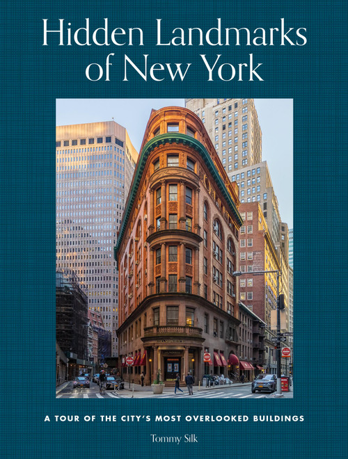 Hidden Landmarks of New York (A Tour of the City's Most Overlooked Buildings) by Tommy Silk, 9780762486762