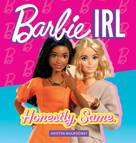 Barbie IRL (In Real Life) (Honestly, Same.) by Kristen Mulrooney, 9780762487912