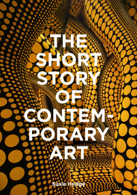 The Short Story of Contemporary Art (A Pocket Guide to Key Movements, Works, Themes & Techniques) by Hodge, 9781399618731