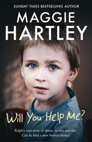 Will You Help Me? (Ralph's true story of abuse, secrets and lies) by Maggie Hartley, 9781399620925