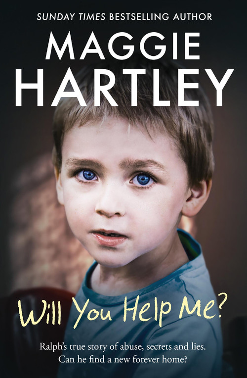 Will You Help Me? (Ralph's true story of abuse, secrets and lies) by Maggie Hartley, 9781399620925