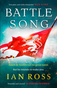 Battle Song (The 13th century historical adventure for fans of Bernard Cornwell and Ben Kane) by Ian Ross, 9781399708876