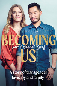 Becoming us (The inspiring memoir of transgender joy, love and family AS SEEN ON LORRAINE) by Jake Graf, Hannah Graf, 9781399719223