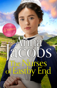 The Nurses of Eastby End (Book 1 in the brand new series from multi-million-copy bestseller Anna Jacobs) - 9781399729932 by Anna Jacobs, 9781399729932