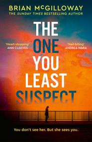 The One You Least Suspect (A gripping, edge-of-your seat thriller from the Sunday Times bestselling author) - 9781408718018 by Brian McGilloway, 9781408718018