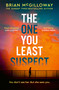 The One You Least Suspect (A gripping, edge-of-your seat thriller from the Sunday Times bestselling author) - 9781408718018 by Brian McGilloway, 9781408718018