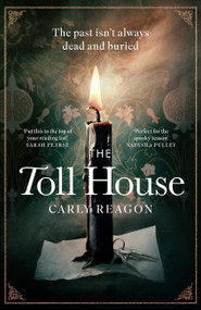 The Toll House (A thoroughly chilling ghost story to keep you up through autumn nights) by Carly Reagon, 9781408726457