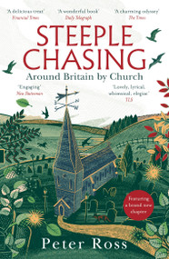 Steeple Chasing (Around Britain by Spire) by Peter Ross, 9781472281951