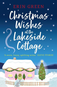 Christmas Wishes at the Lakeside Cottage by Erin Green, 9781472295095