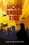 Hope Under Fire by Caroline Dunford, 9781472295415