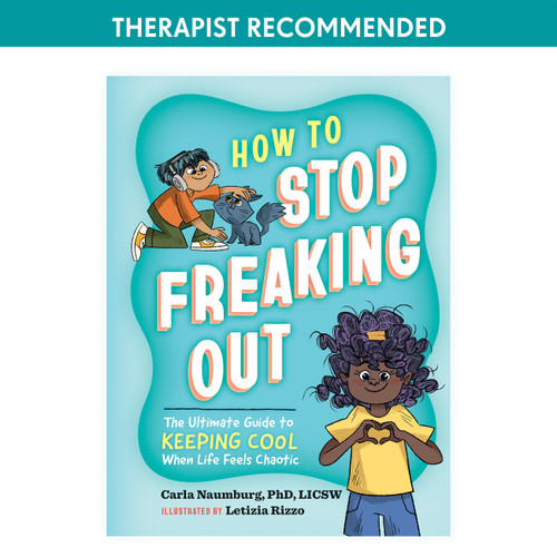 How to Stop Freaking Out (The Ultimate Guide to Keeping Cool When Life Feels Chaotic) by Carla Naumburg, Letizia Rizzo, 9781523518241