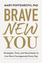 Brave New You (Strategies, Tools, and Neurohacks to Live More Courageously Every Day) by Mary Poffenroth, 9781523518616