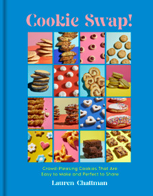 Cookie Swap! (Crowd-Pleasing Cookies That Are Easy to Make and Perfect to Share) by Lauren Chattman, 9781523524037