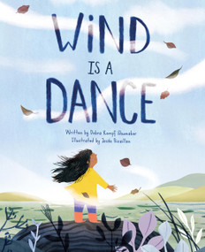 Wind Is a Dance by Debra Kempf Shumaker, Josée Bisaillon, 9781525308758