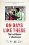 On Days Like These (The Lost Memoir of a Goalkeeper) by Tim Rich, 9781529428575