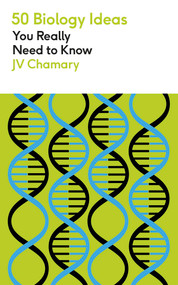 50 Biology Ideas You Really Need to Know by JV Chamary, 9781529438437