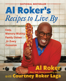 Al Roker's Recipes to Live By (Easy, Memory-Making Family Dishes for Every Occasion) by Al Roker, Courtney Roker Laga, 9781538740699
