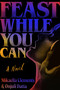 Feast While You Can by Mikaella Clements, Onjuli Datta, 9781538742259