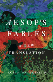 Aesop's Fables (A New Translation) by Aesop, Robin Waterfield, Robin Waterfield, 9781541604841
