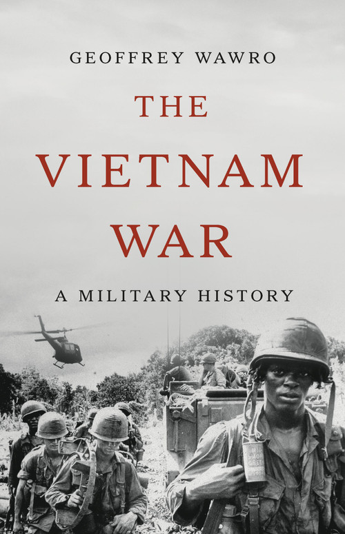 The Vietnam War (A Military History) by Geoffrey Wawro, 9781541606081