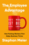 The Employee Advantage (How Putting Workers First Helps Business Thrive) by Stephan Meier, 9781541703889