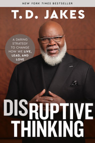 Disruptive Thinking (A Daring Strategy to Change How We Live, Lead, and Love) - 9781546004035 by T. D. Jakes, Nick Chiles, 9781546004035