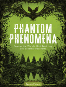 Phantom Phenomena (Tales of the World's Most Terrifying and Supernatural Events) by Darkness Prevails, 9781577154334