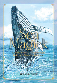 Sea Magick (Connect with the Ocean through Folklore and Magickal Traditions) by Rieka Moonsong, 9781577154709