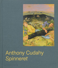 Anthony Cudahy (Spinneret) by Anthony Cudahy, Devon Zimmerman, Maria H. Loh, Ricardo Montez, 9781580936675