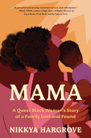 Mama (A Queer Black Woman's Story of a Family Lost and Found) by Nikkya Hargrove, 9781643751580