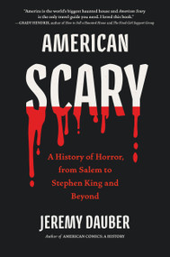 American Scary (A History of Horror, from Salem to Stephen King and Beyond) by Jeremy Dauber, 9781643753560
