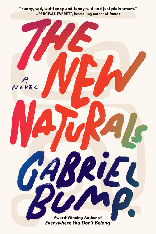 The New Naturals (A Novel) - 9781643755335 by Gabriel Bump, 9781643755335