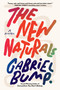 The New Naturals (A Novel) - 9781643755335 by Gabriel Bump, 9781643755335