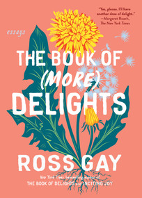The Book of (More) Delights (Essays) - 9781643756356 by Ross Gay, 9781643756356