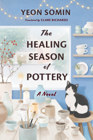The Healing Season of Pottery by Yeon Somin, Clare Richards, 9781643756752