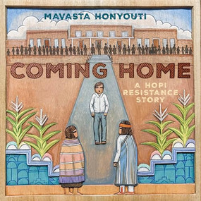 Coming Home (A Hopi Resistance Story) by Mavasta Honyouti, 9781646144570
