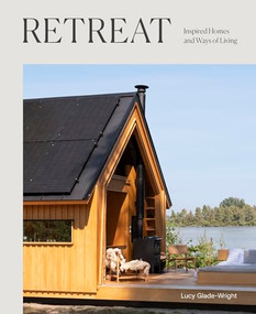 Retreat (Inspired Homes and Ways of Living) by Lucy Glade-Wright, 9781743798508