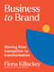 Business to Brand (Moving from Transaction to Transformation) by Fiona Killackey, 9781743799710