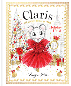 Claris: Holiday Heist (Claris: The Chicest Mouse in Paris) by Megan Hess, 9781761213243
