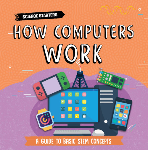 How Computers Work - 9781781219959 by Nancy Dickmann, 9781781219959