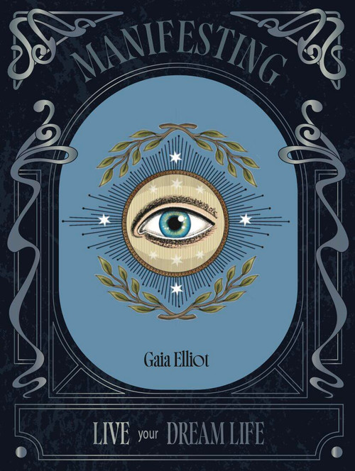 Manifesting (Live Your Dream Life) by Gaia Elliot, 9781784889654