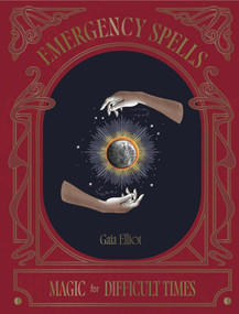 Emergency Spells (Magic For Difficult Times) by Gaia Elliot, 9781784889678