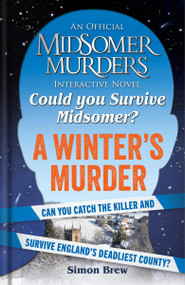 Could You Survive Midsomer? - A Winter's Murder (An Official Midsomer Murders Interactive Novel) by Simon Brew, 9781788405034